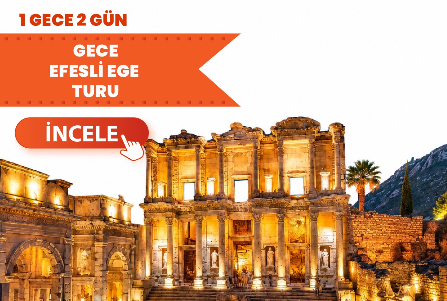 Gece Efesli Ege Turu ( 1 Gece Konaklamalı )